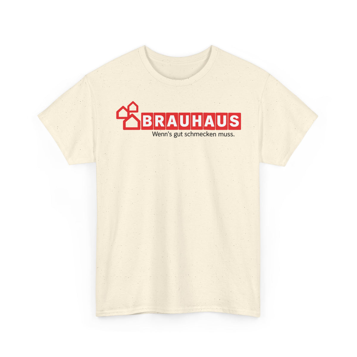 BRAUHAUS wenn’s gut schmecken muss- Unisex Tee