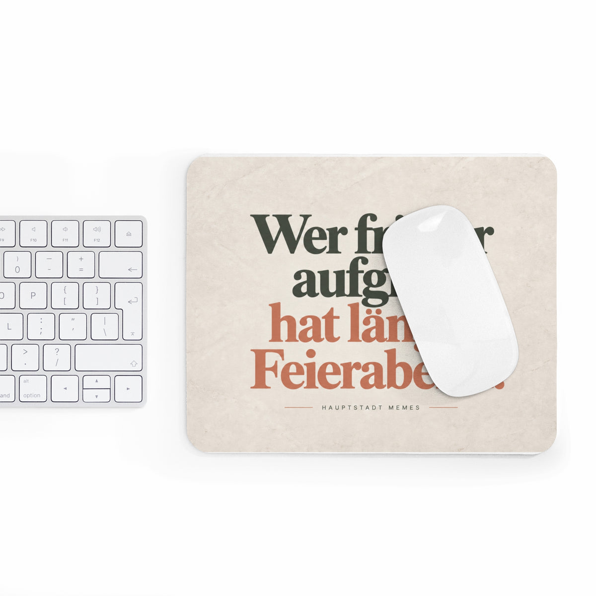 Wer früher aufgibt hat länger Feierabend - Mousepad