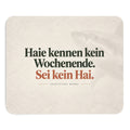 Haie kennen kein Wochenende - Mousepad