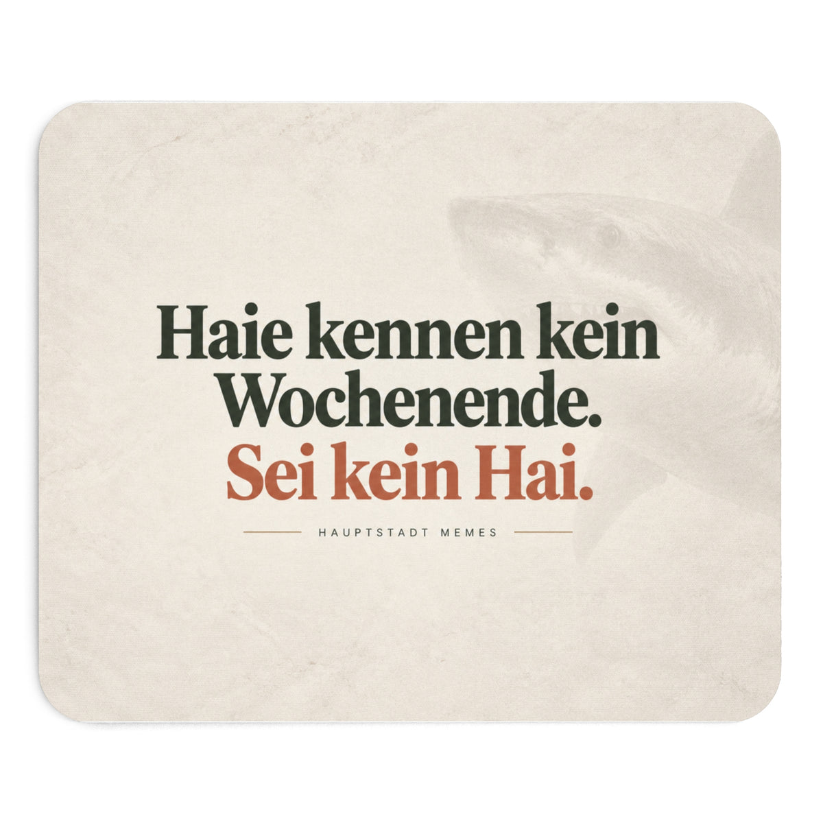 Haie kennen kein Wochenende - Mousepad
