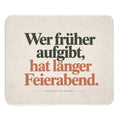 Wer früher aufgibt hat länger Feierabend - Mousepad
