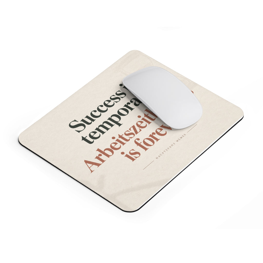 Success is temporary / Arbeitszeitbetrug is forever - Mousepad