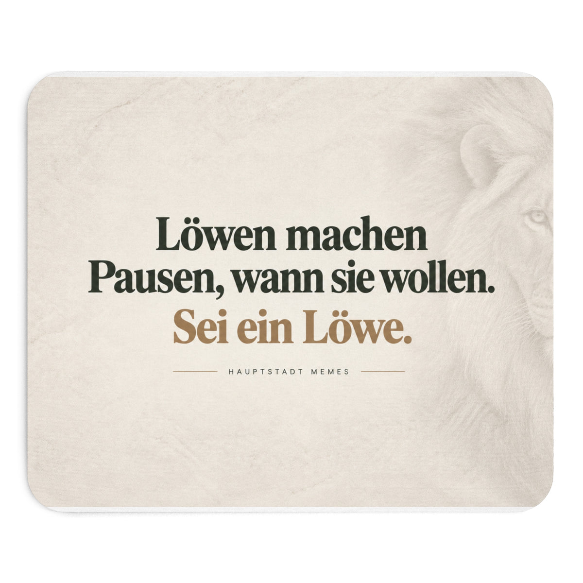 Löwen machen Pausen wann sie wollen- Mousepad
