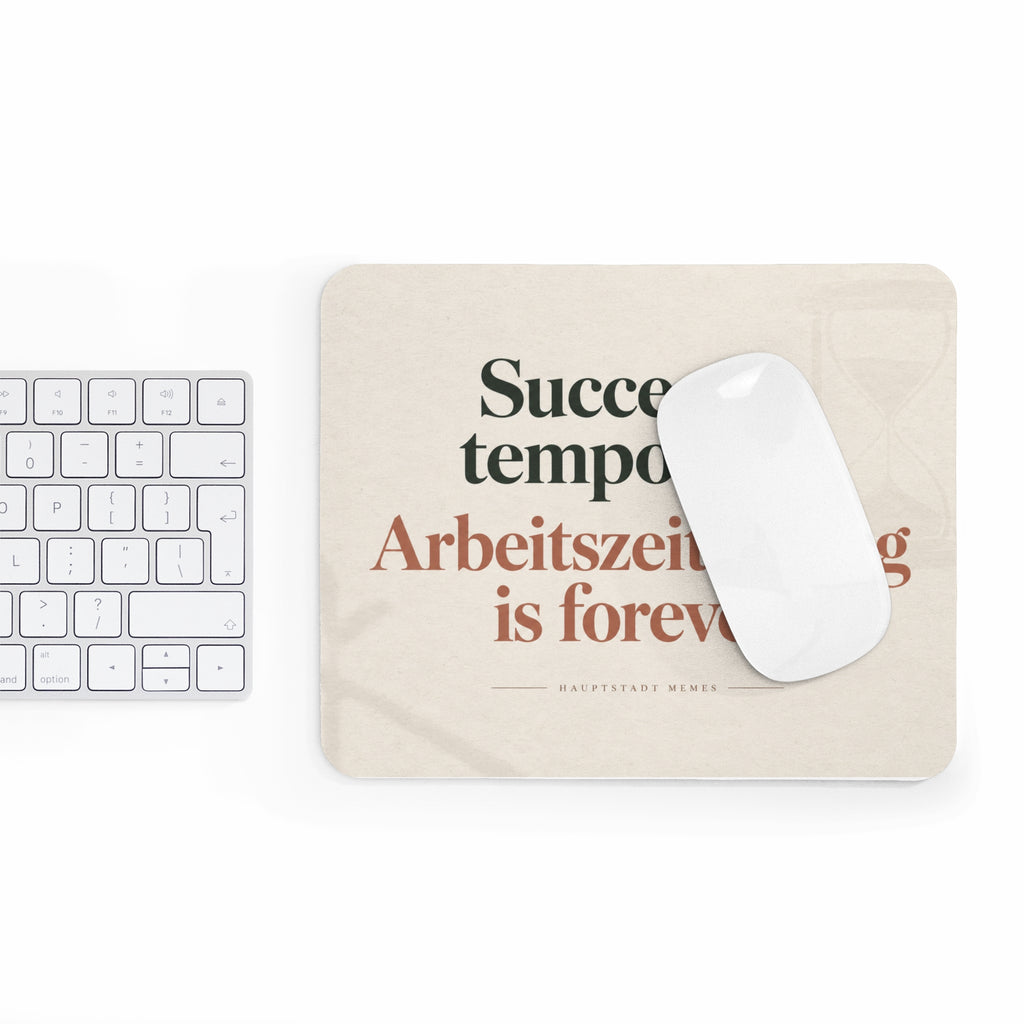 Success is temporary / Arbeitszeitbetrug is forever - Mousepad
