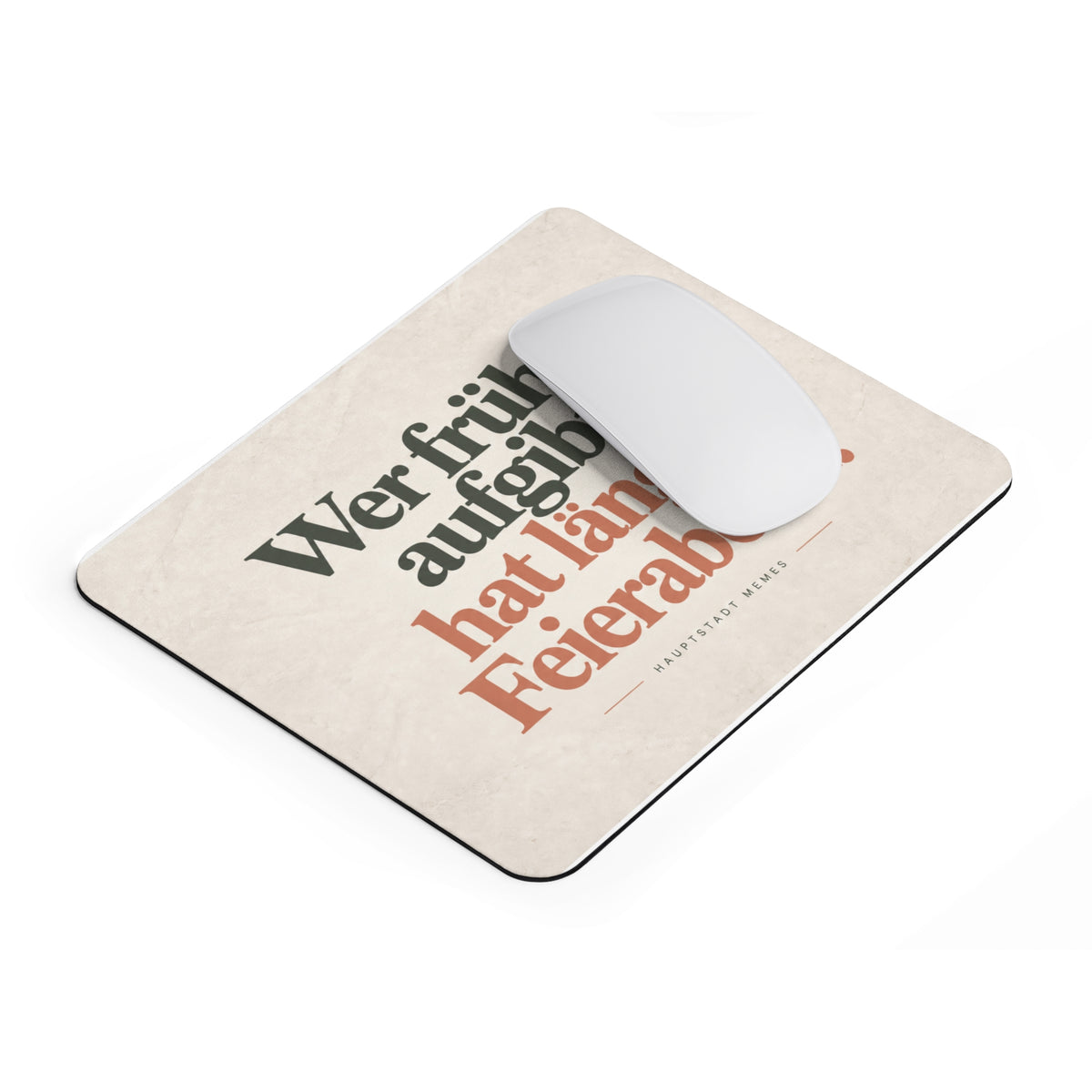 Wer früher aufgibt hat länger Feierabend - Mousepad