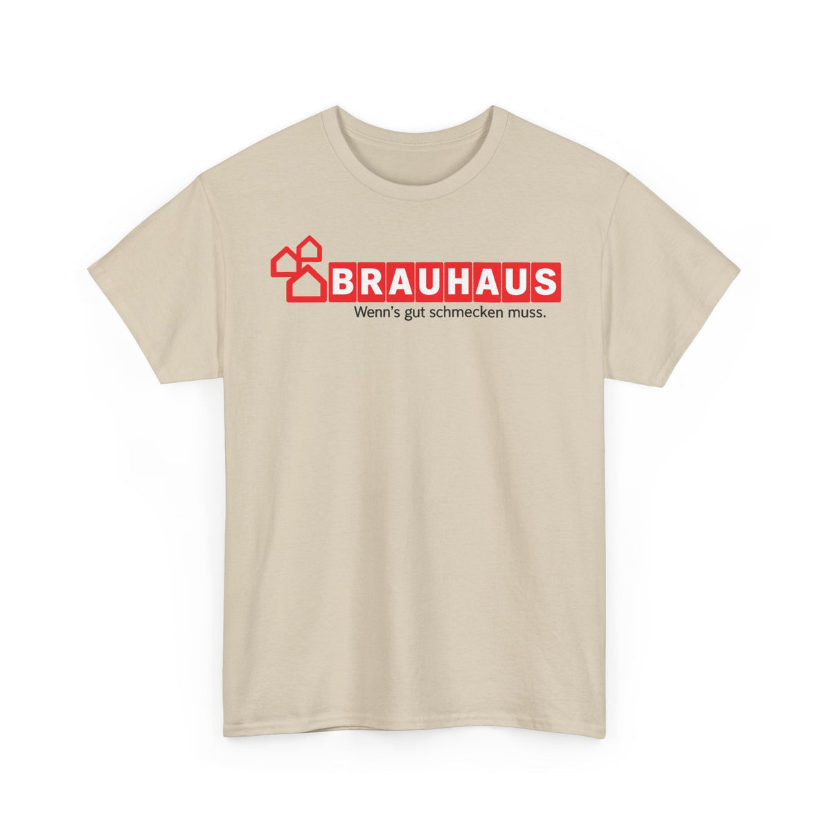 BRAUHAUS wenn’s gut schmecken muss- Unisex Tee