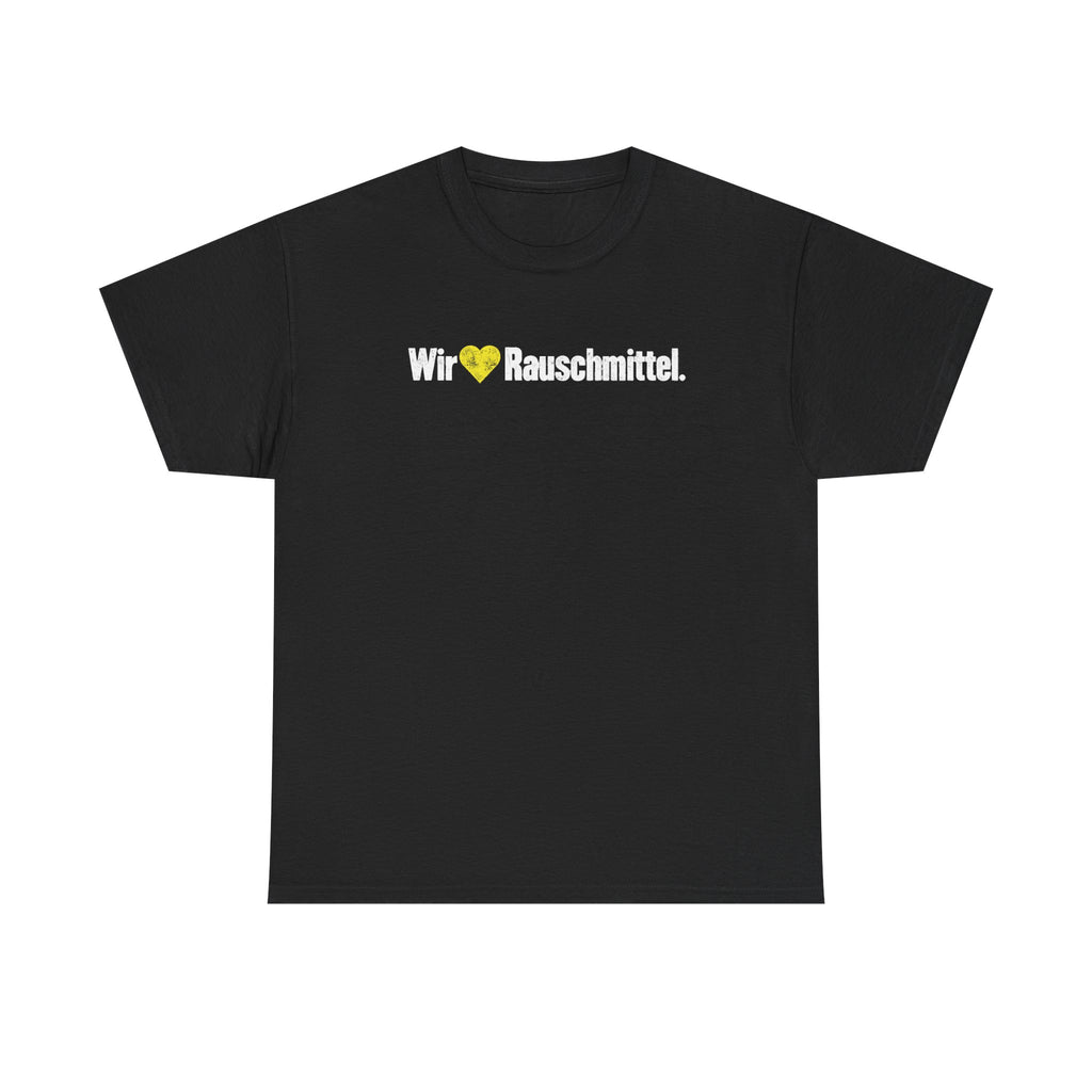 Wir 💛 Rauschmittel - Unisex Tee